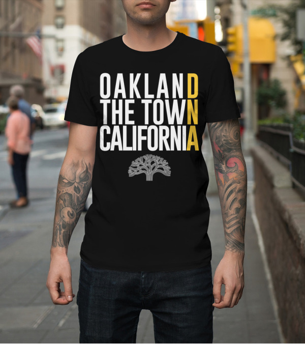 Shirt: OAKLAND THE TOWN CALIFORNIA DNA T-Shirt OAKLAND THE TOWN CALIFORNIA DNA T-Shirt