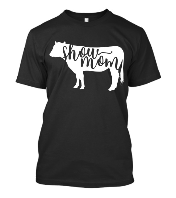 Show Mom Cow Show Mom Cattle T-Shirt