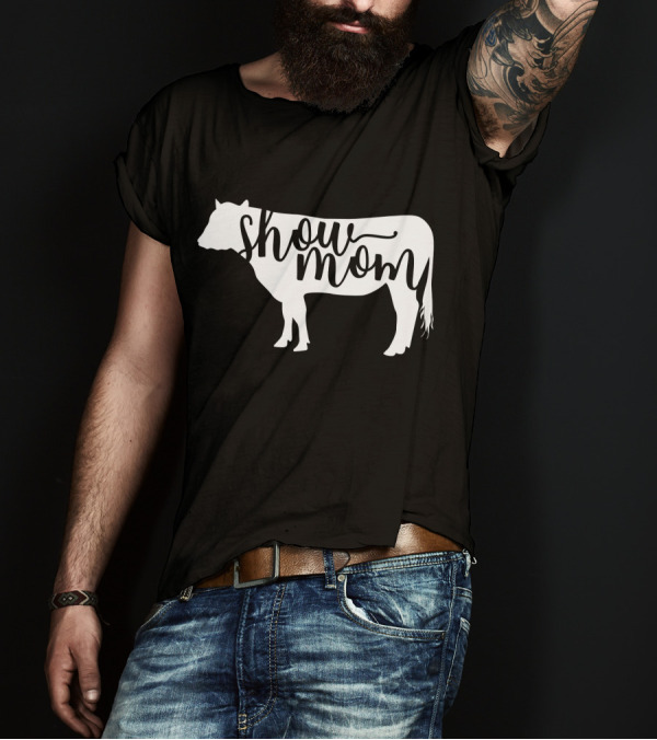 Show Mom Cow Show Mom Cattle T-Shirt