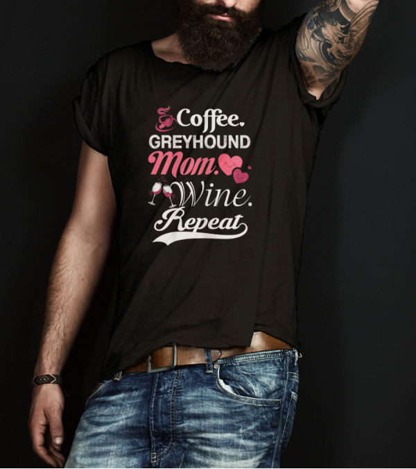 Coffee Greyhound Mom Wine Repeat Hearts Wine Glasses T-Shirt