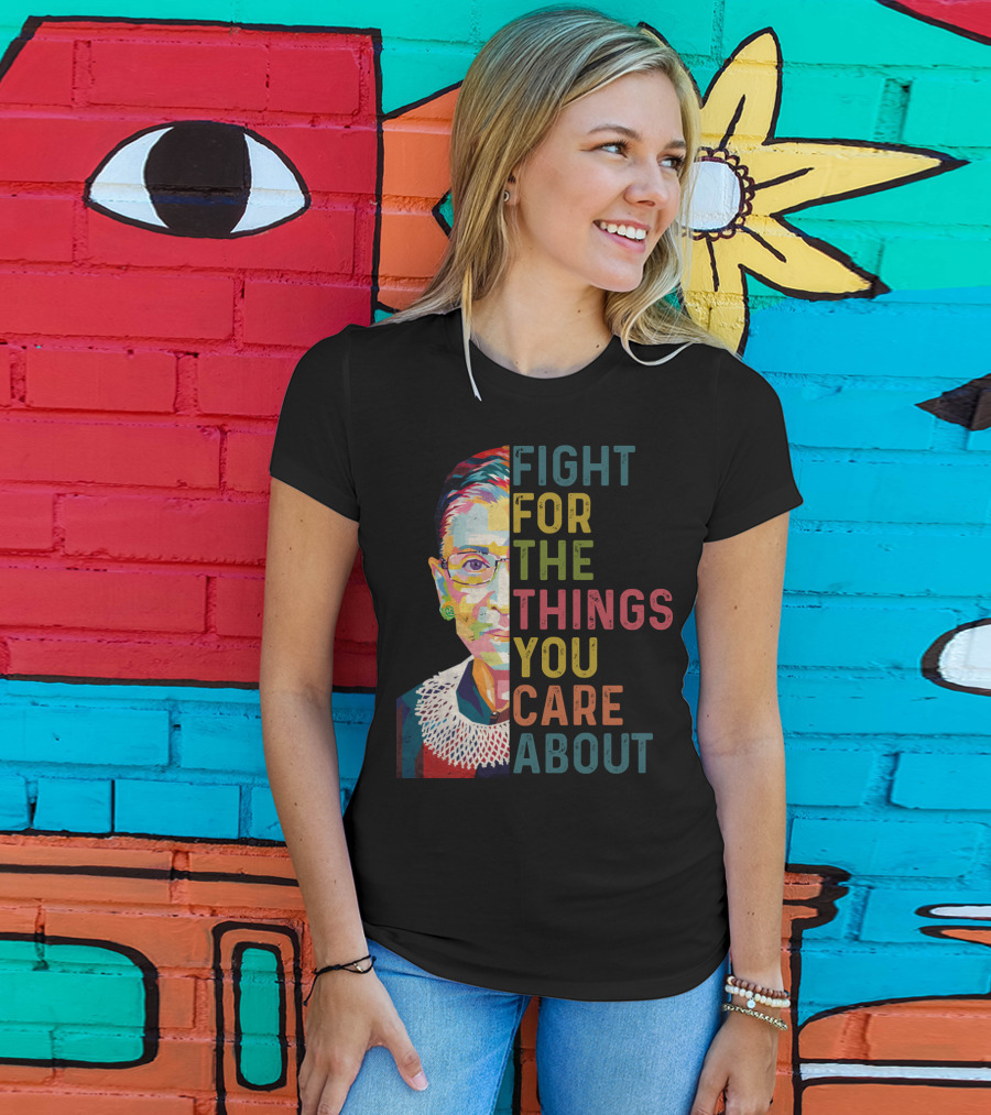 RBG Fight For The Things You Care About Colorful T-Shirt