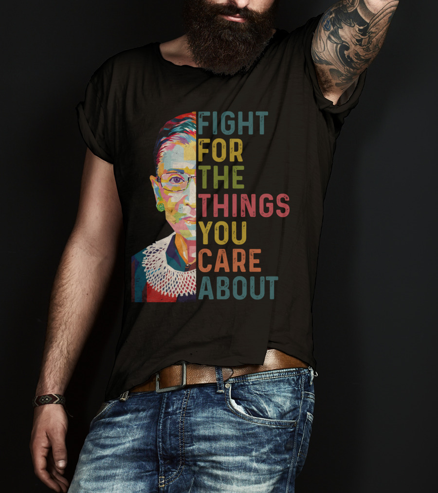 RBG Fight For The Things You Care About Colorful T-Shirt