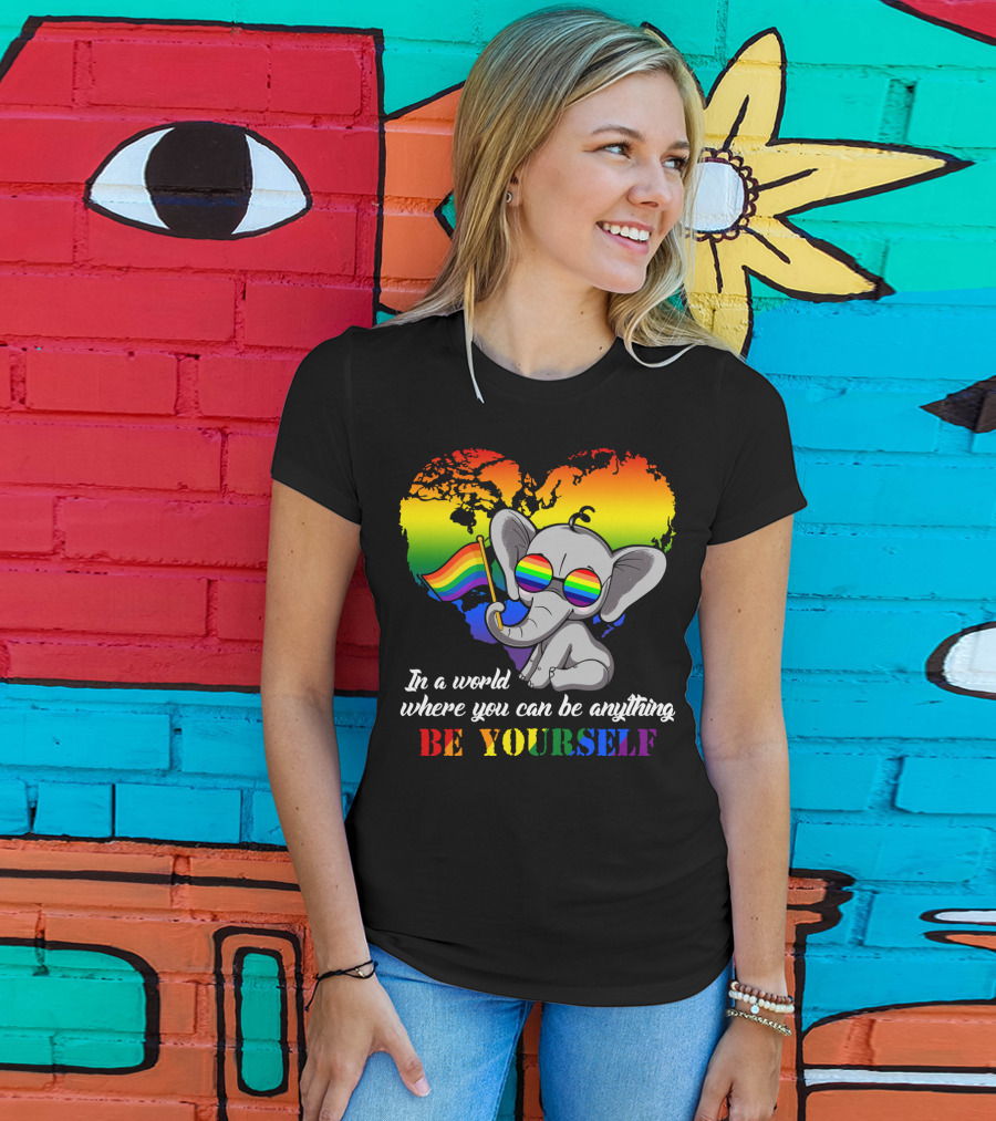 In A World Where You Can Be Anything Be Yourself Rainbow Elephant Pride T-Shirt