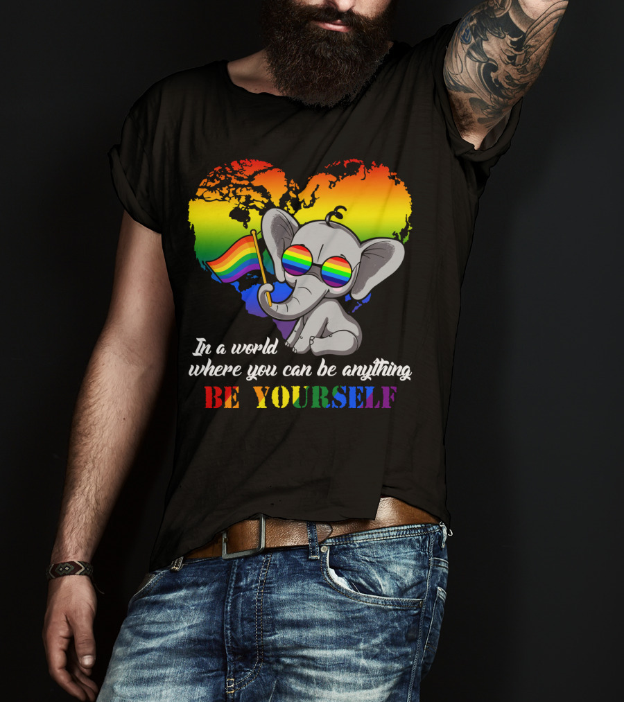 In A World Where You Can Be Anything Be Yourself Rainbow Elephant Pride T-Shirt