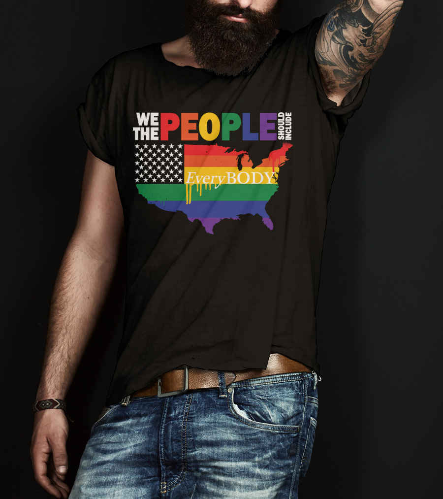 We The People Should Include EveryBODY T-Shirt