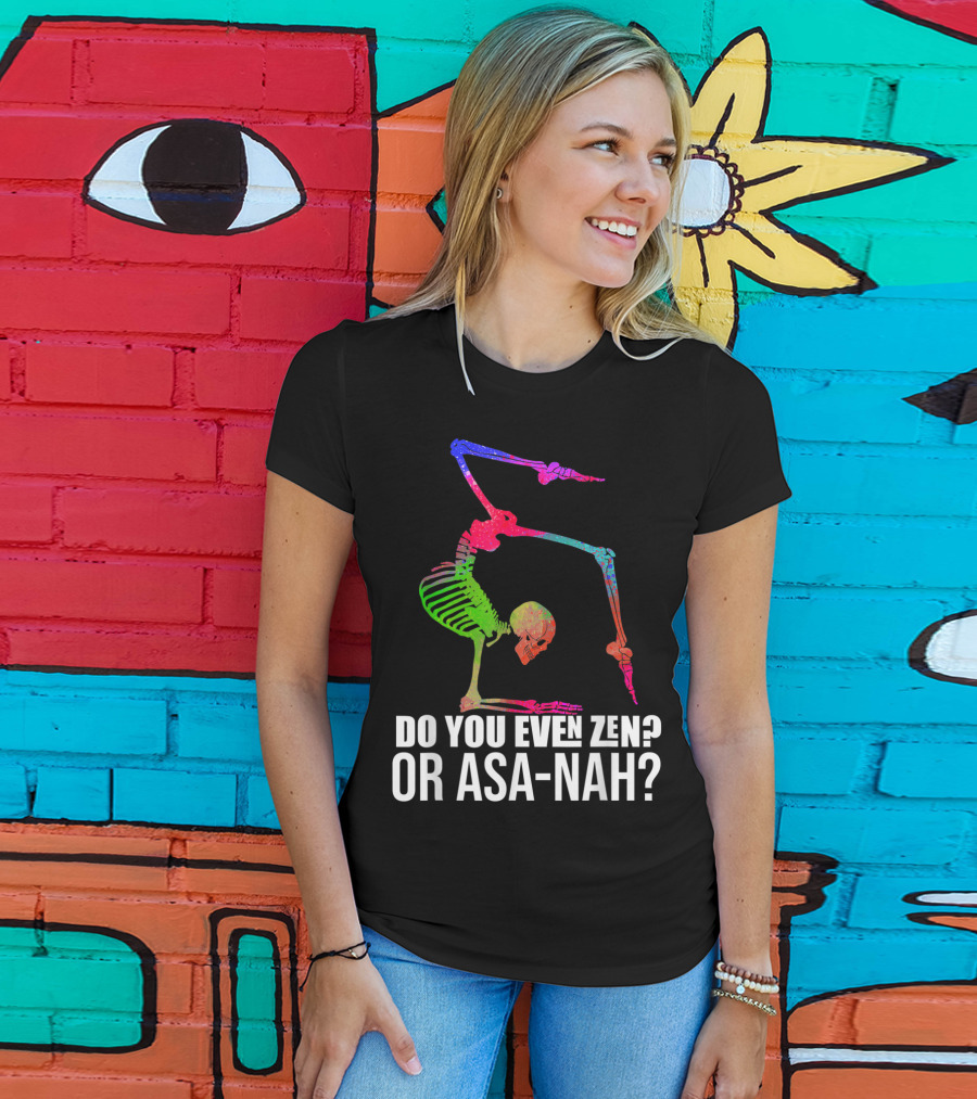 Do You Even Zen Or Asanah Vibrant Skeleton Yoga Pose T-Shirt