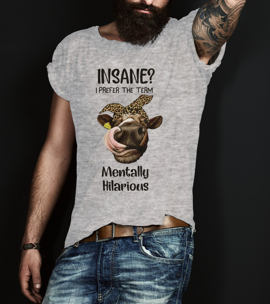 INSANE? I Prefer The Term Mentally Hilarious Cow Wearing Leopard Bandana T-Shirt