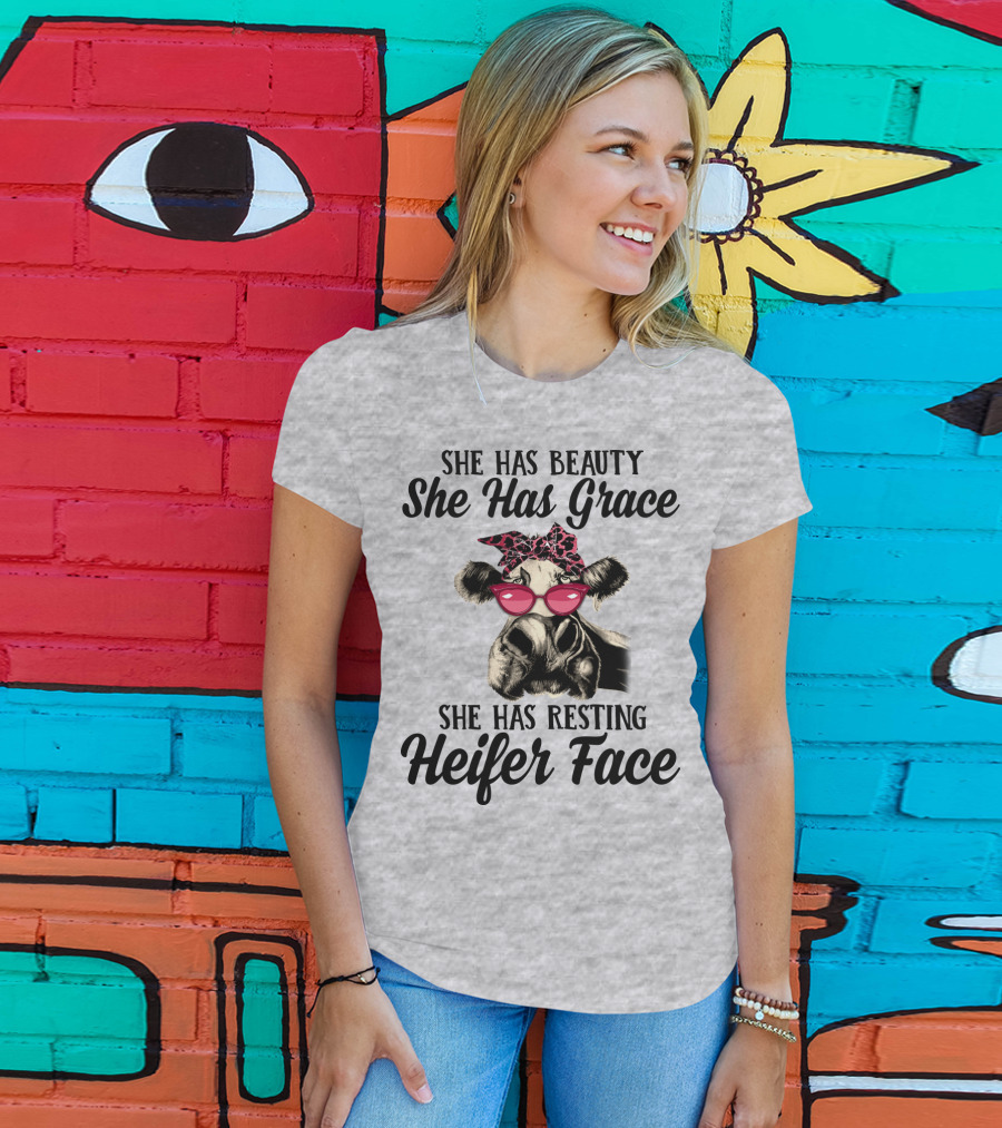 She Has Beauty She Has Grace She Has Resting Heifer Face T-Shirt