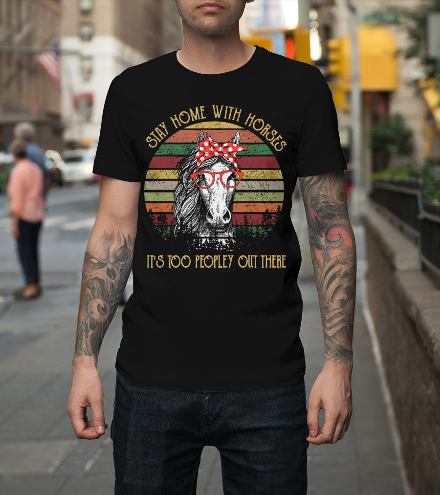 Stay Home With Horses It's Too Peopley Out There Vintage Horse With Red Glasses And Bandana T-Shirt