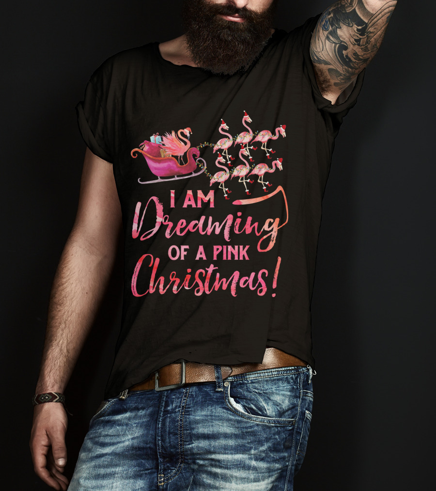 I Am Dreaming Of A Pink Christmas T-Shirt