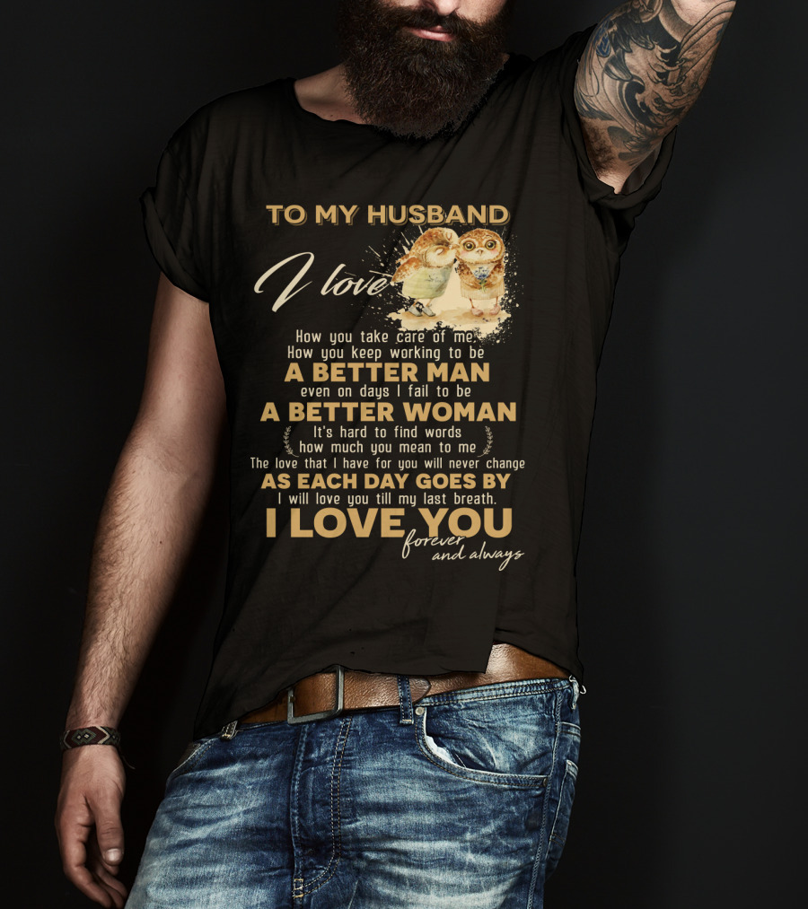 To My Husband I Love You A Better Man A Better Woman Forever And Always T-Shirt