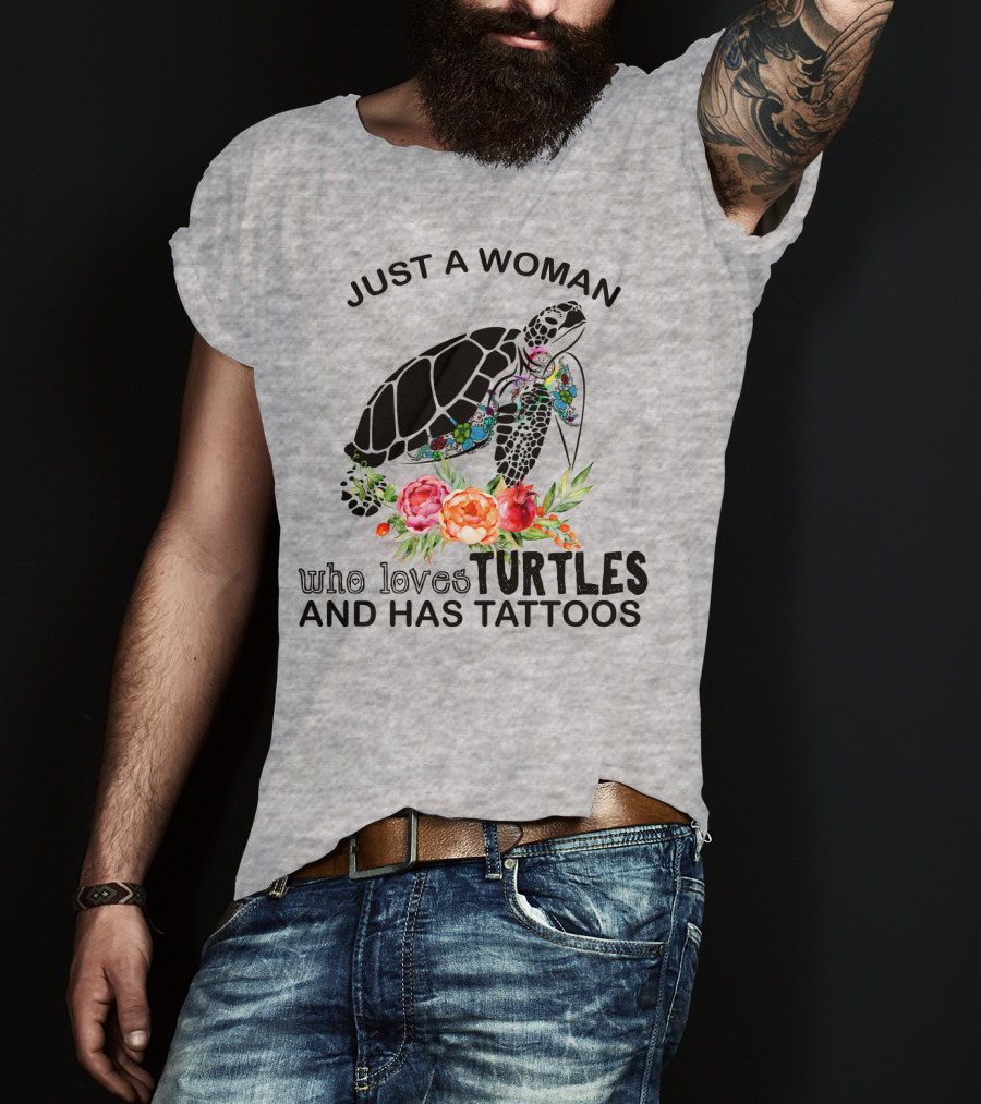 Just A Woman Who Loves Turtles And Has Tattoos T-Shirt
