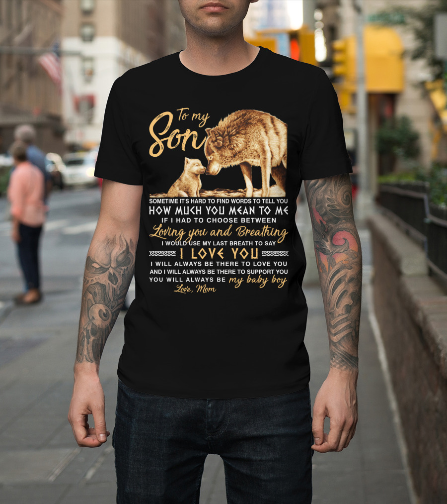 To My Son Wolf Mom Love You Last Breath Baby Boy T-Shirt