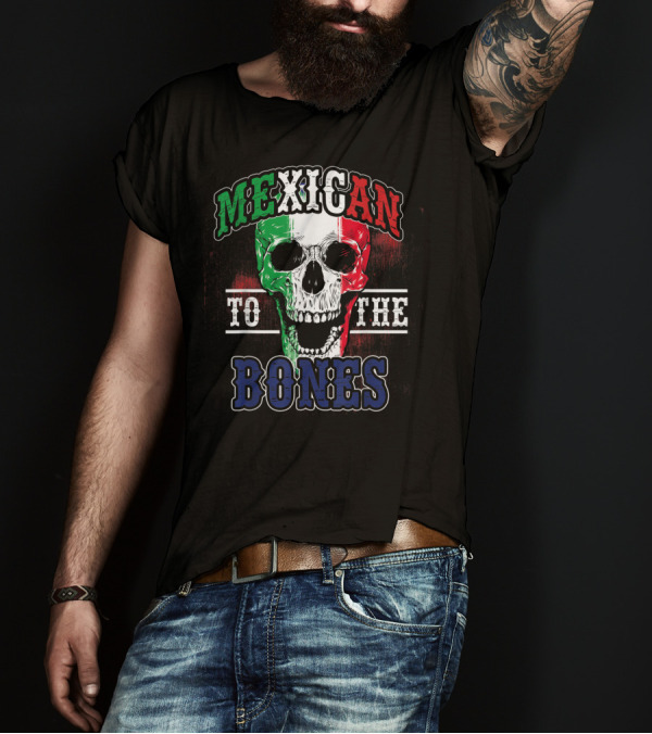 Mexican To The Bones Skull T-Shirt