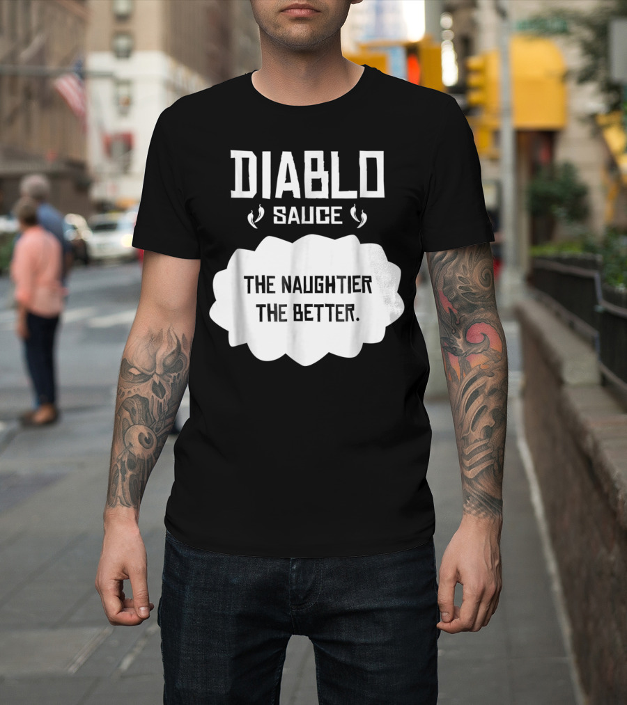 Diablo Sauce The Naughtier The Better Tacos Cinco De Mayo T-Shirt