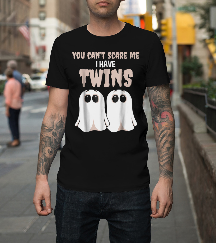 You Can't Scare Me I Have Twins Ghosts T-Shirt