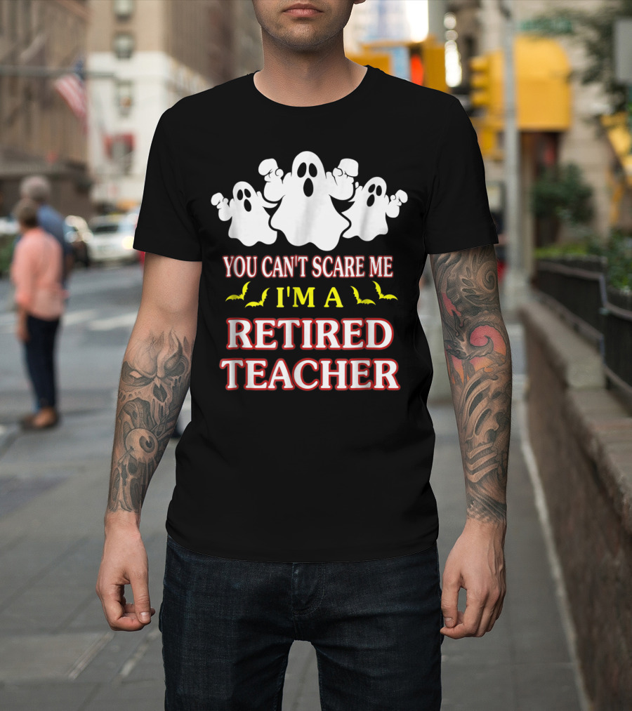 You Can't Scare Me I'm A Retired Teacher Ghosts and Bats T-Shirt