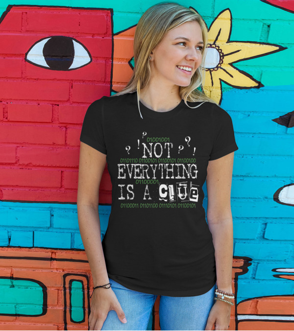 Escape Room Addict Not Everything Is A Clue Binary Code Question Marks T-Shirt