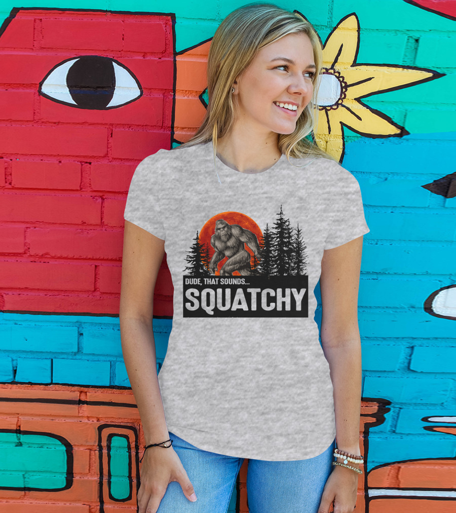 Dude That Sounds Squatchy Bigfoot Red Moon Forest T-Shirt