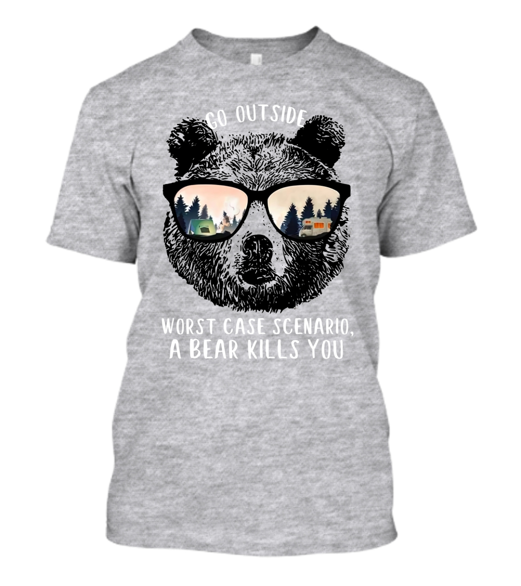 Go Outside Worst Case Scenario A Bear Kills You Camping Reflected In Sunglasses T-Shirt