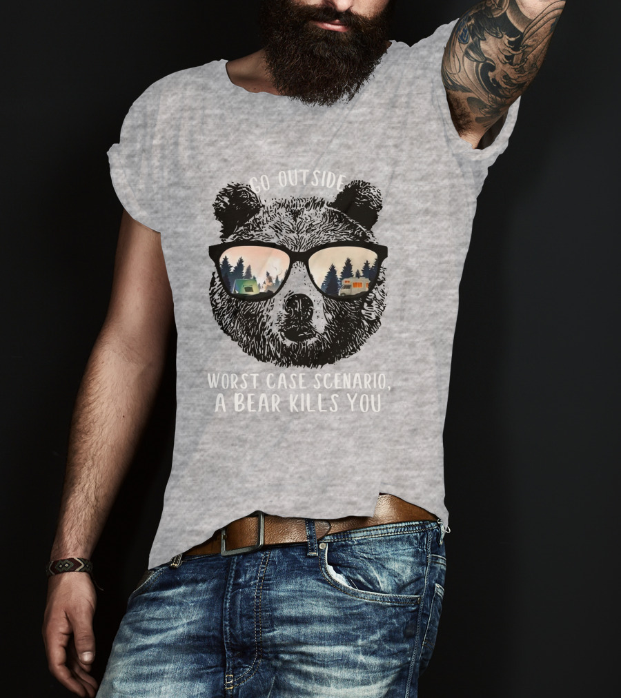 Go Outside Worst Case Scenario A Bear Kills You Camping Reflected In Sunglasses T-Shirt