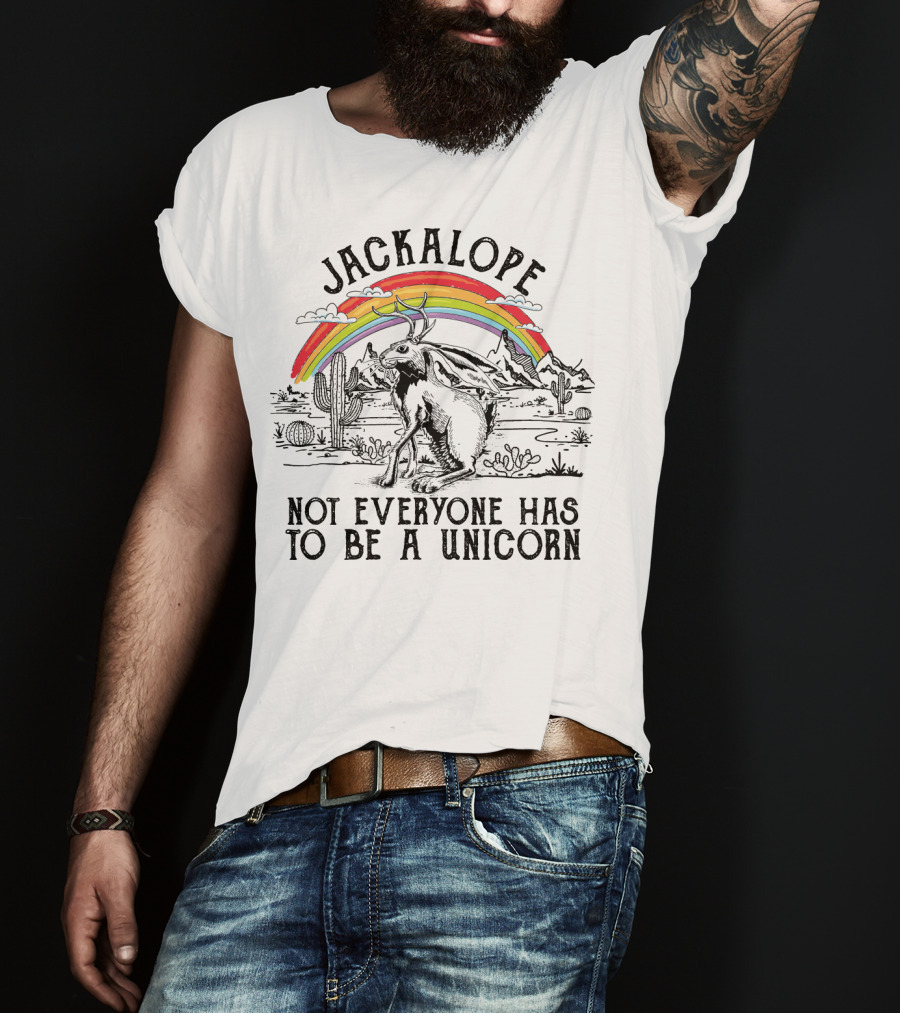 Jackalope Not Everyone Has To Be A Unicorn T-Shirt