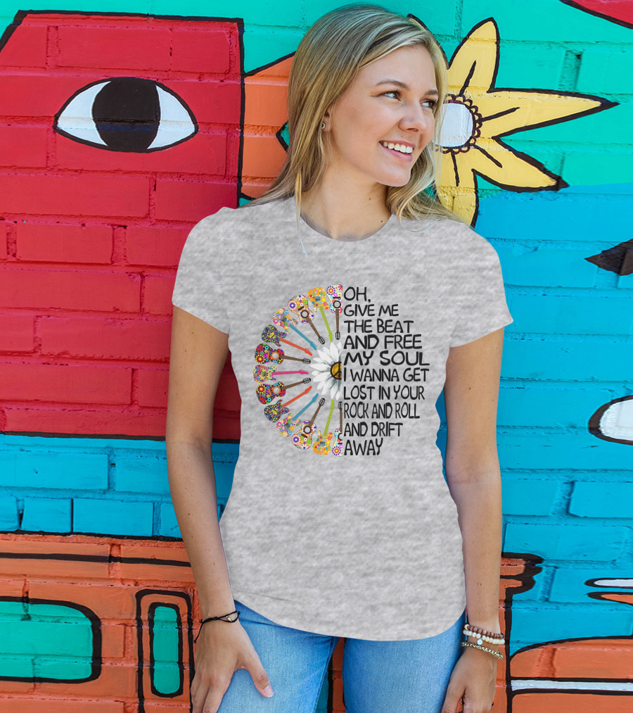 Oh Give Me The Beat And Free My Soul I Wanna Get Lost In Your Rock And Roll And Drift Away Guitars And Flowerburst T-Shirt