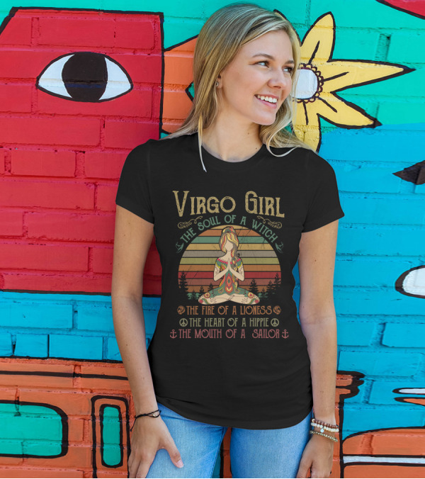 Virgo Girl The Soul Of A Witch The Fire Of A Lioness The Heart Of A Hippie The Mouth Of A Sailor T-Shirt