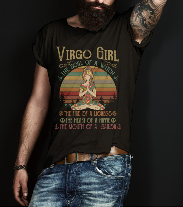 Virgo Girl The Soul Of A Witch The Fire Of A Lioness The Heart Of A Hippie The Mouth Of A Sailor T-Shirt