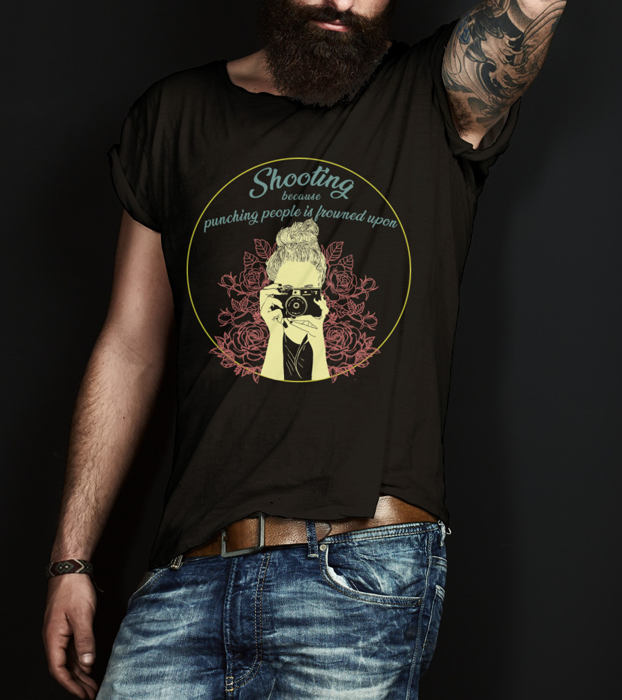 Shooting Because Punching People Is Frowned Upon Camera And Roses T-Shirt