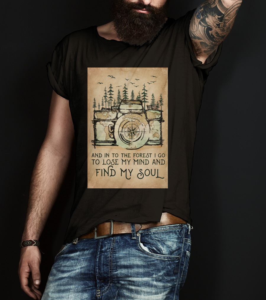 And In To The Forest I Go To Lose My Mind And Find My Soul Camera Compass Forest T-Shirt