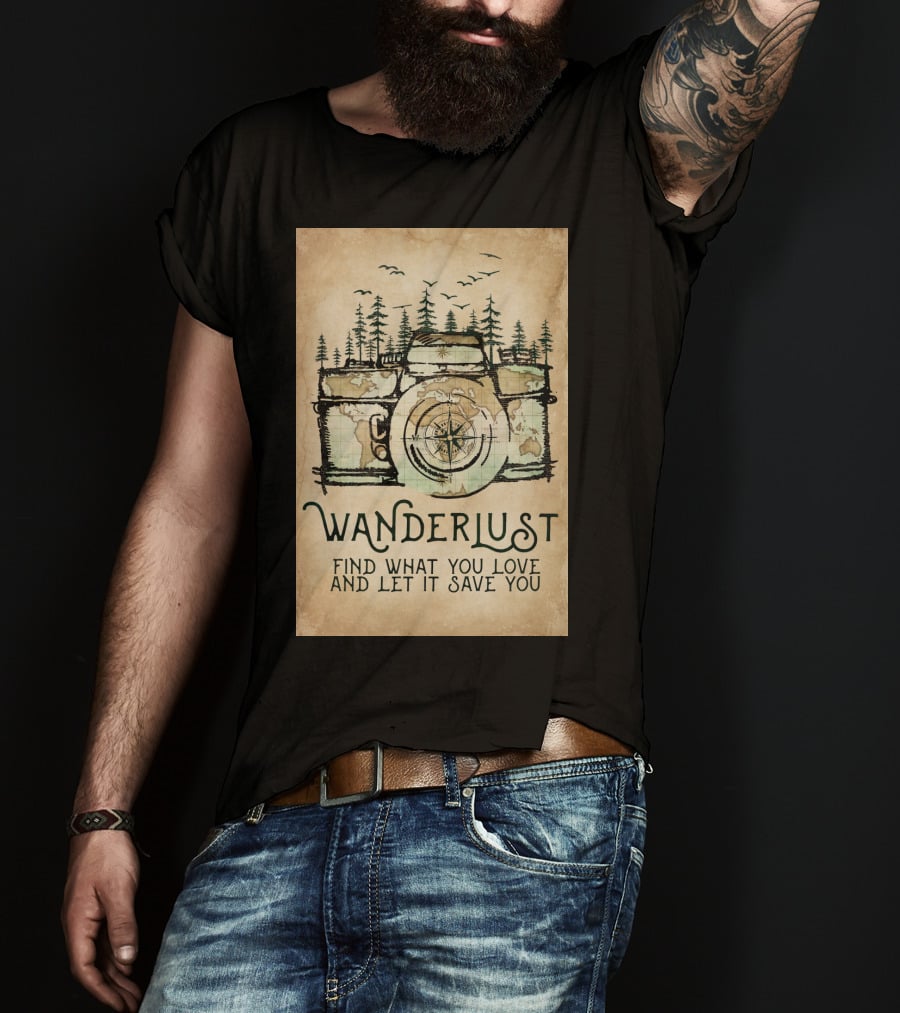 Wanderlust Camera Find What You Love And Let It Save You T-Shirt