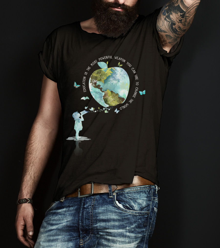 Education Is The Most Powerful Weapon You Can Use To Change The World T-Shirt