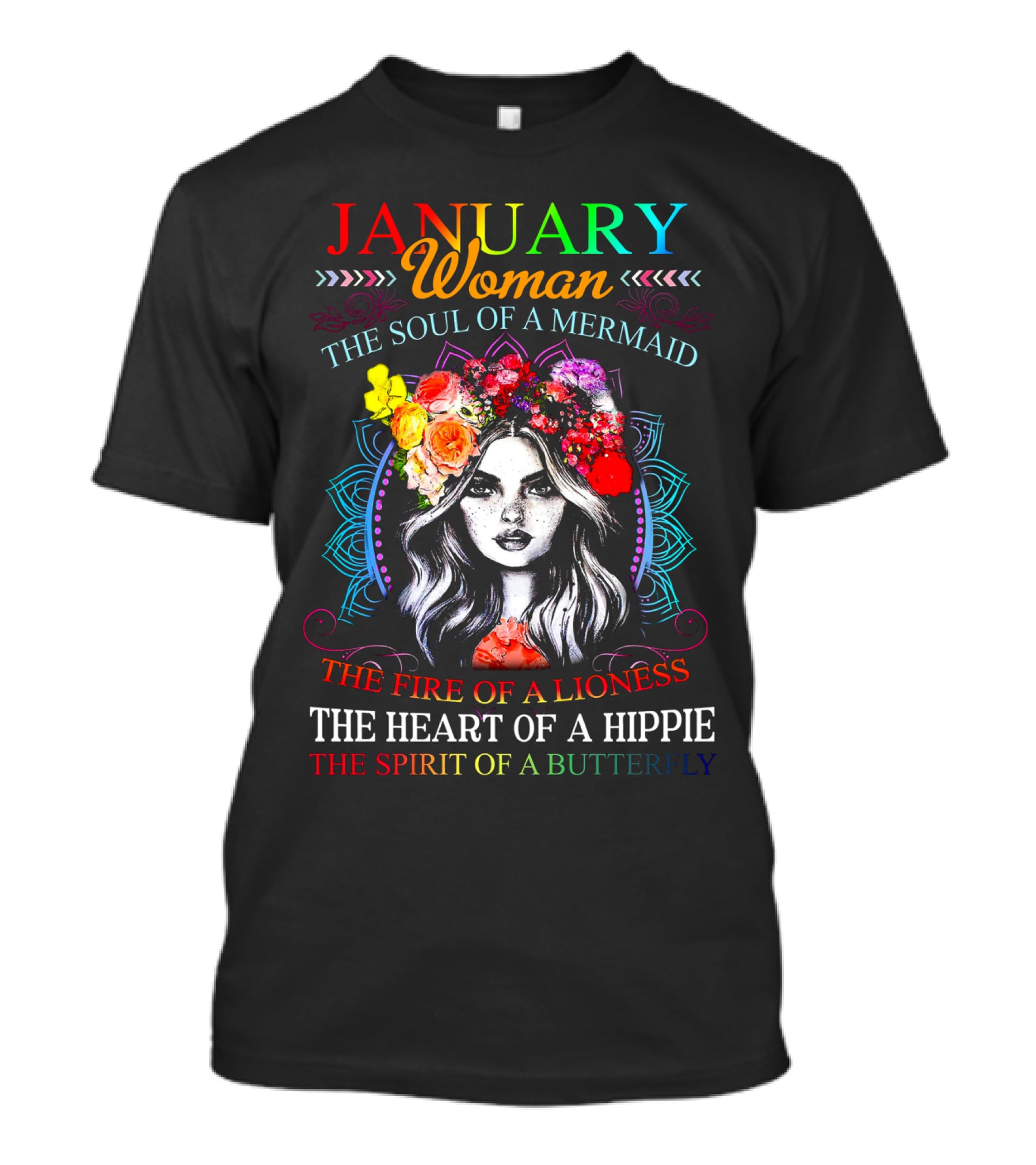 January Woman The Soul Of A Mermaid The Fire Of A Lioness The Heart Of A Hippie The Spirit Of A Butterfly T-Shirt