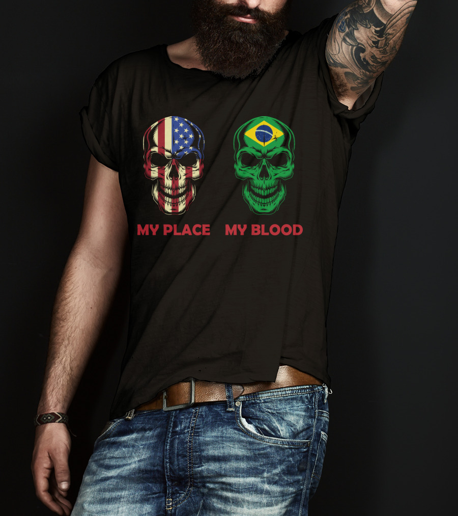My Place My Blood American Flag Brazilian Flag Skulls T-Shirt