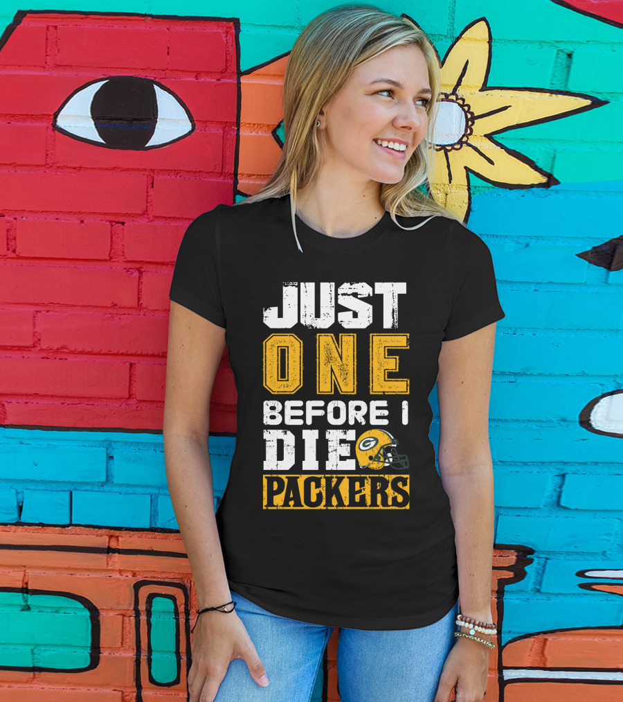 Just One Before I Die Packers T-Shirt