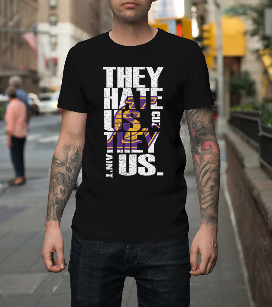Los Angeles Lakers They Hate Us Cuz They Ain't Us T-Shirt