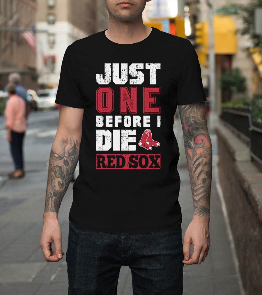 Just One Before I Die Red Sox T-Shirt