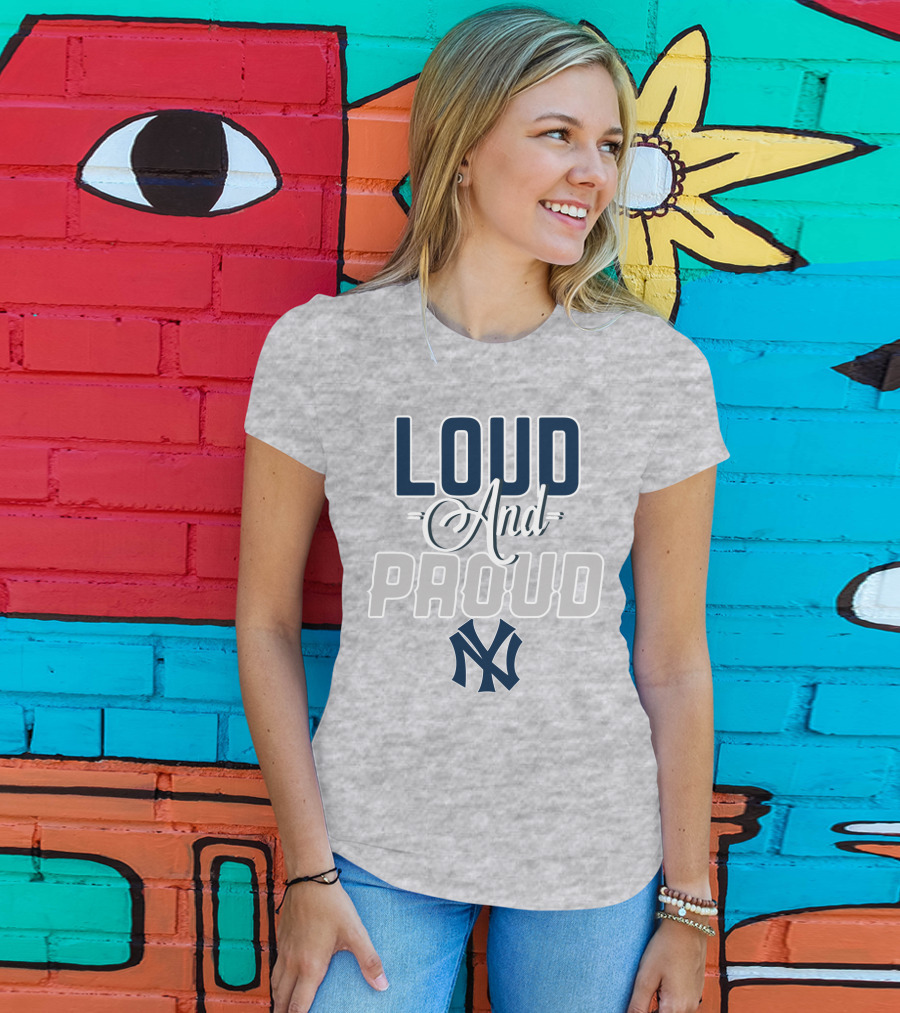 Louд And Proud New York Yankees T-Shirt