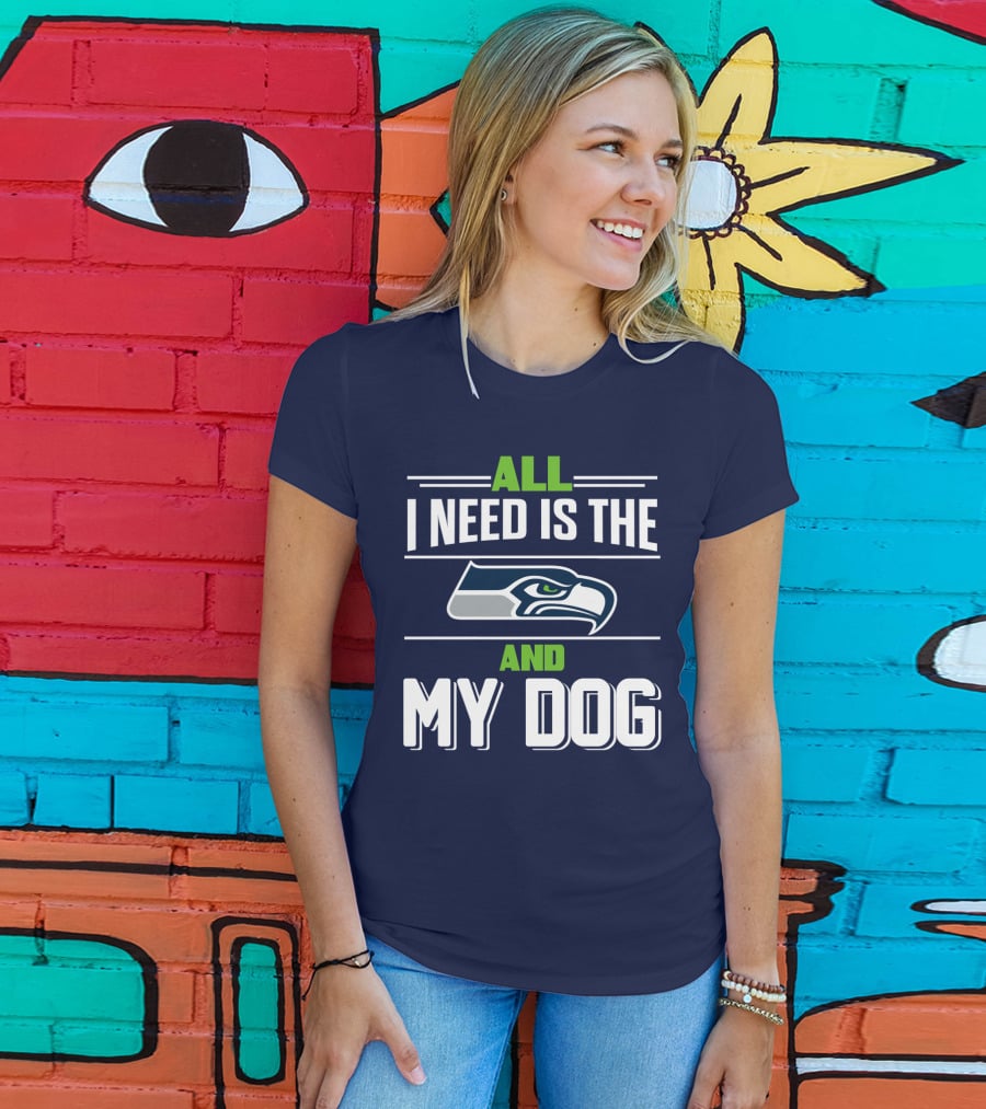 All I Need Is The Seattle Seahawks And My Dog T-Shirt
