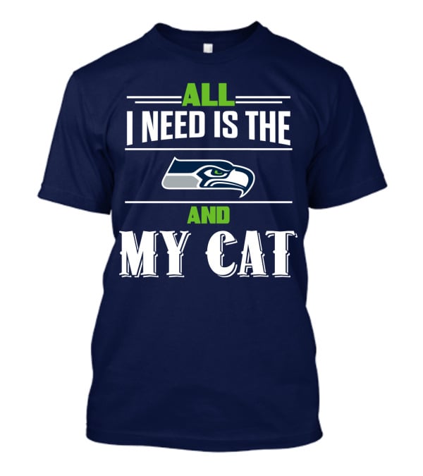 Seattle Seahawks All I Need Is The And My Cat T-Shirt