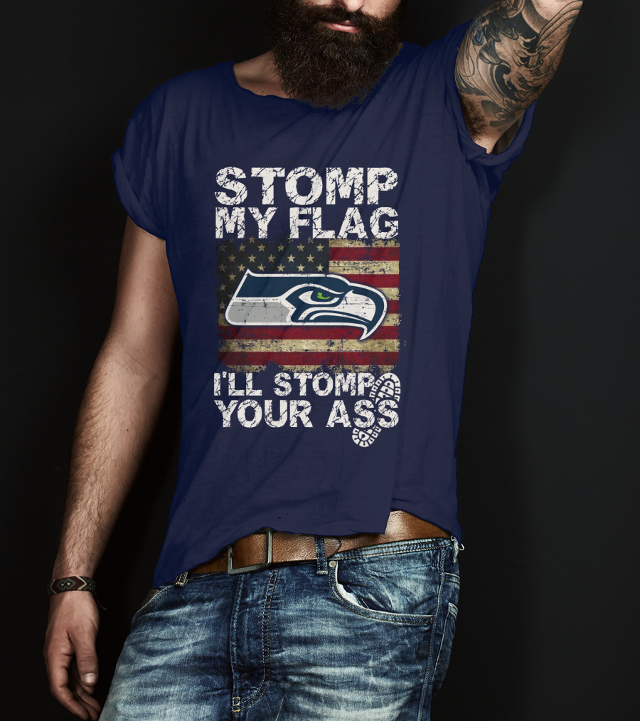 Stomp My Flag I'll Stomp Your Ass Seattle Seahawks T-Shirt