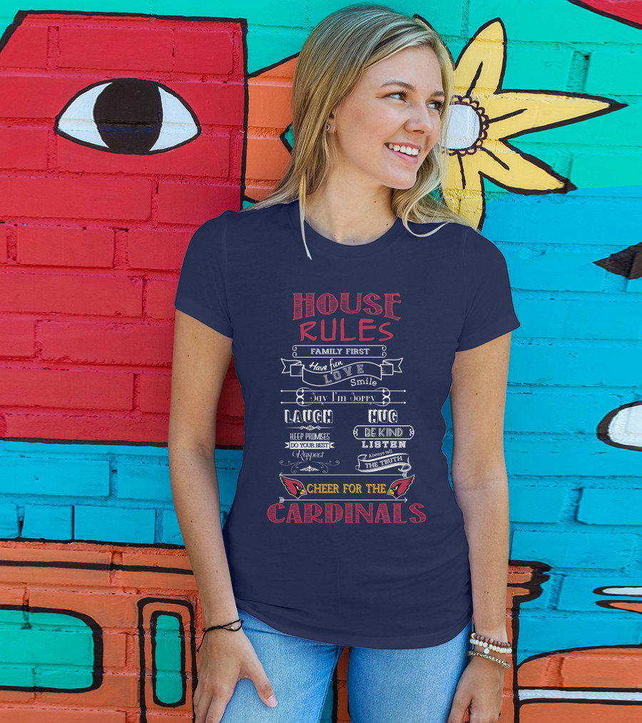 House Rules Cheer For The Cardinals Family First Have Fun Smile T-Shirt