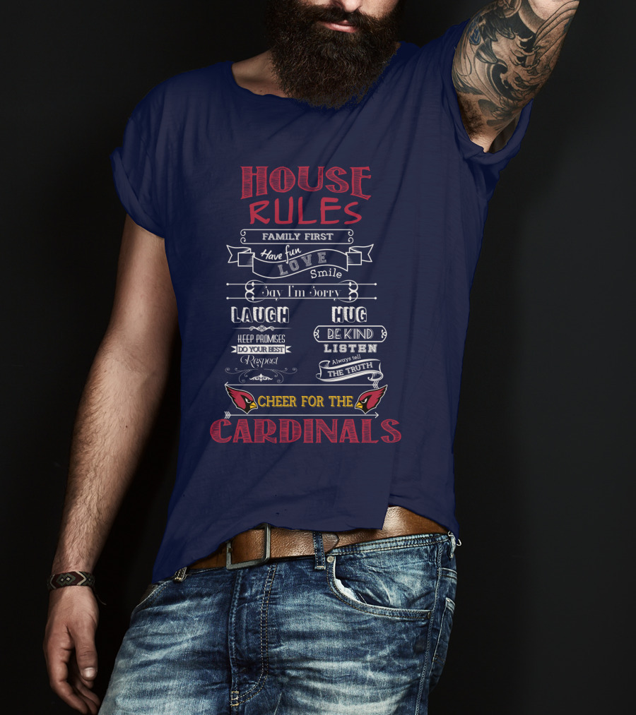 House Rules Cheer For The Cardinals Family First Have Fun Smile T-Shirt