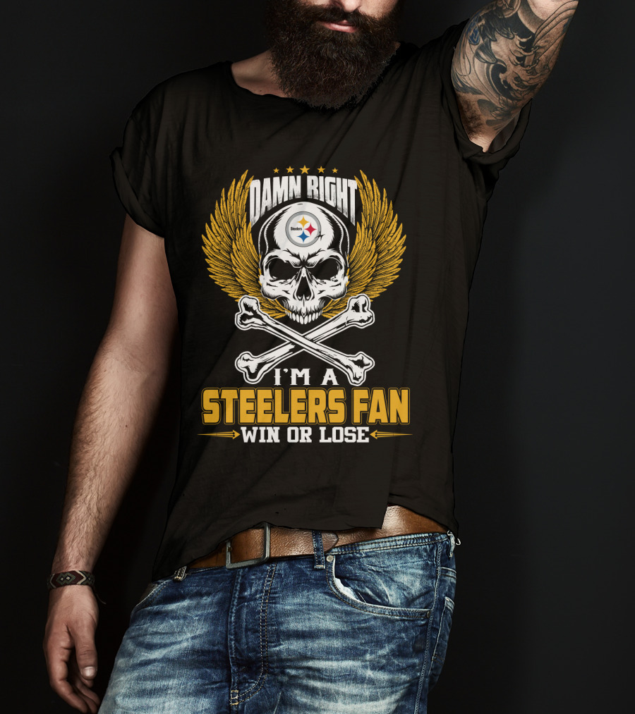 Damn Right Steelers Fan Win Or Lose Pittsburgh Steelers T-Shirt