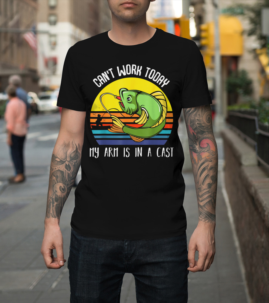 Can't Work Today My Arm Is In A Cast Fishing Angling Retro Fish T-Shirt