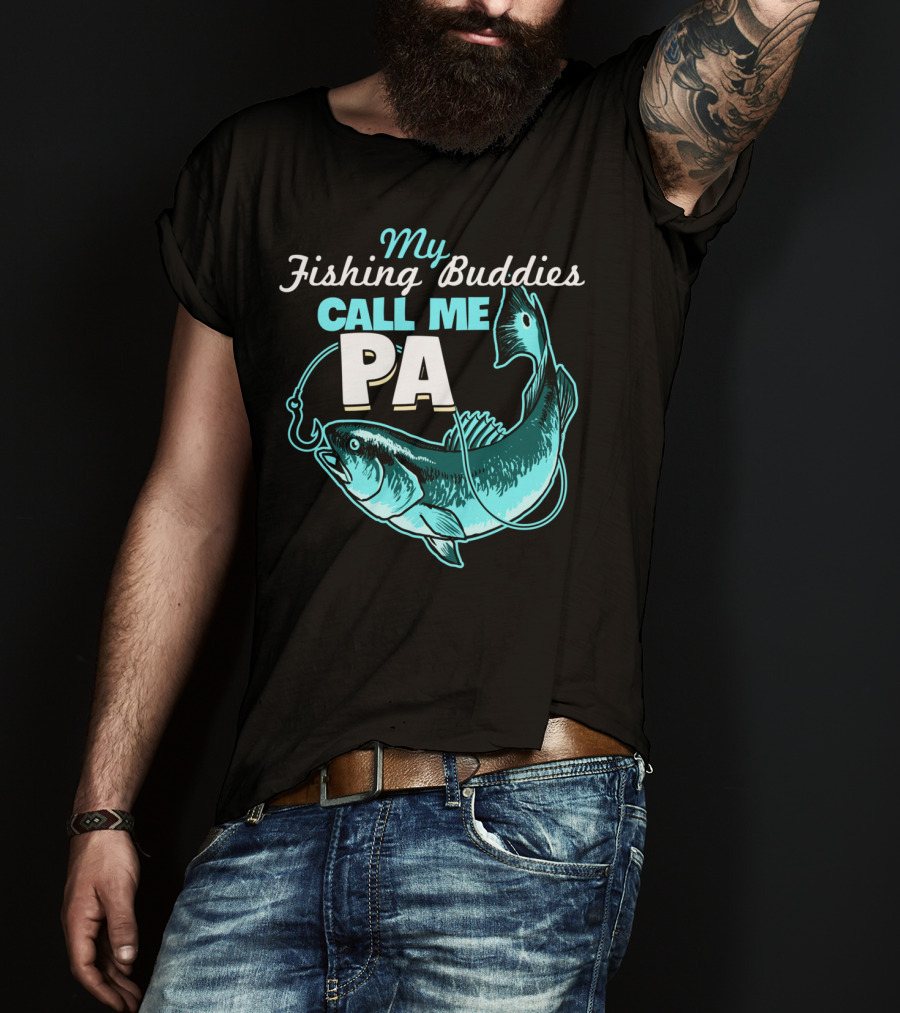 My Fishing Buddies Call Me Pa Fish Hook T-Shirt