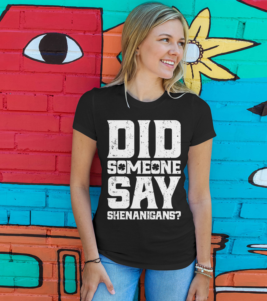 Did Someone Say Shenanigans With Clover Symbols T-Shirt