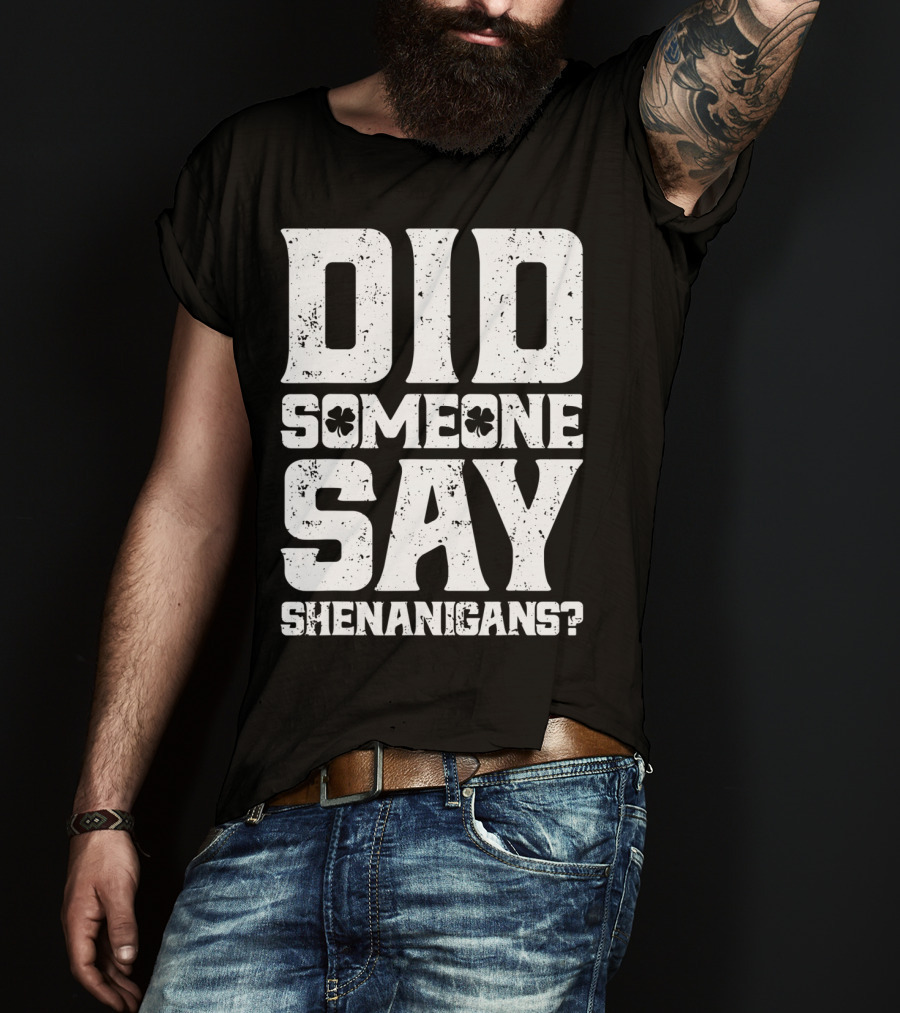 Did Someone Say Shenanigans With Clover Symbols T-Shirt