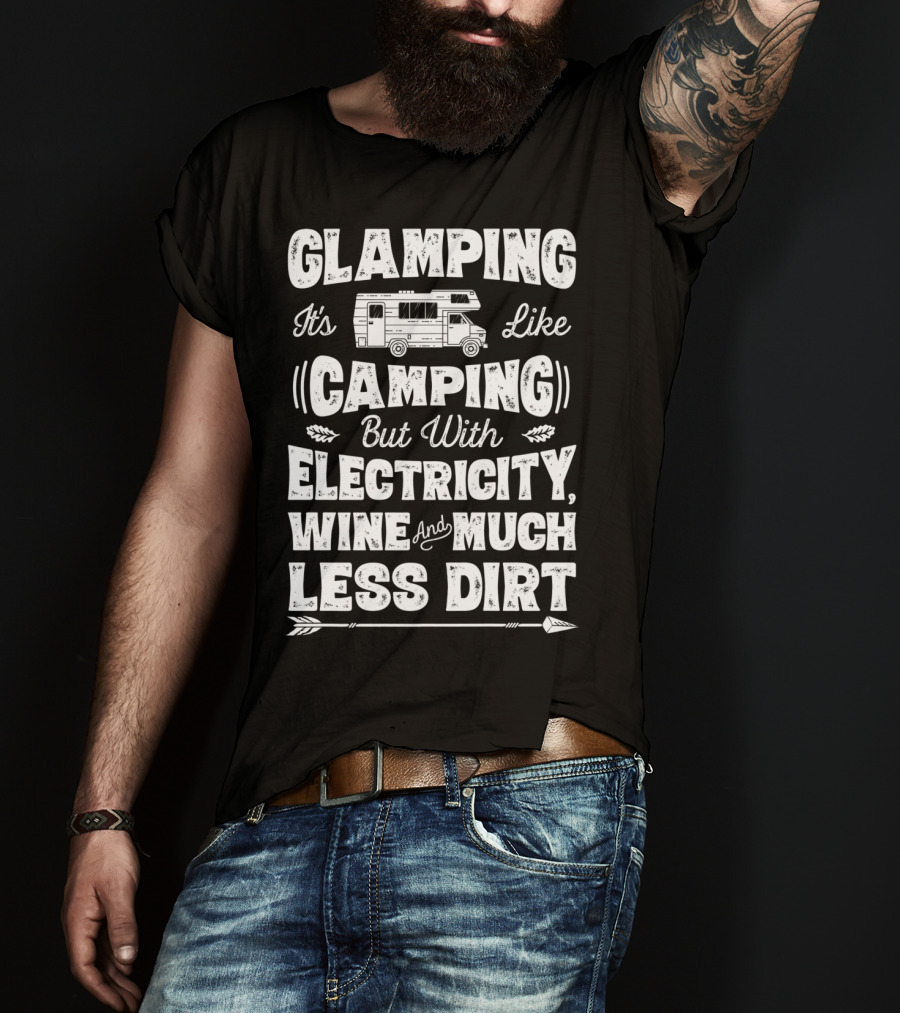 Glamping It's Like Camping But With Electricity Wine And Much Less Dirt Glamper Women Wine Funny Camping T-Shirt